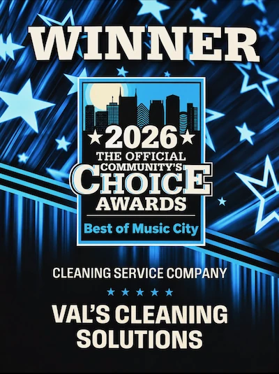 Winner: 2026 The Official Community’s Choice Awards, Best of Music City – Cleaning Service Company, Val’s Cleaning Solutions.